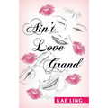Ain't Love Grand