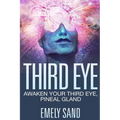 Third Eye: Awaken Your Third Eye, Peneal Gland