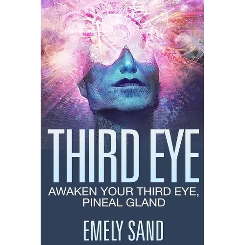 Third Eye: Awaken Your Third Eye, Peneal Gland