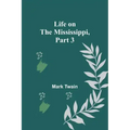 Life on the Mississippi, Part 3