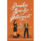Pumpkin Spice and Poltergeist: A cozy sapphic paranormal rom-com - Paperback