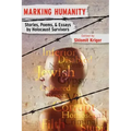 Marking Humanity: Stories, Poems, & Essays by Holocaust Survivors