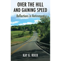 Over the Hill and Gaining Speed: Reflections in Retirement