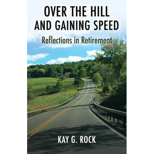 Over the Hill and Gaining Speed: Reflections in Retirement