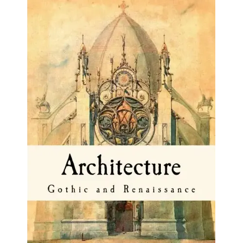 Architecture: Gothic and Renaissance