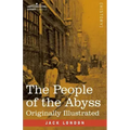 The People of the Abyss: Originally Illustrated