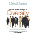 Building on the Promise of Diversity: How We Can Move to the Next Level in Our Workplaces, Our Communities, and Our Society