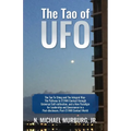 The Tao of UFO: The Tao Te Ching and The Integral Way- The Pathway to ET/NHI Contact through Universal Self-cultivation, and a New Paradigm for Leader