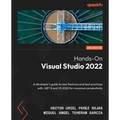 Hands-On Visual Studio 2022 - Second Edition: A developer's guide to new features and best practices with .NET 8 and VS 2022 for maximum productivity
