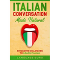 Italian Conversation Made Natural: Engaging Dialogues to Learn Italian