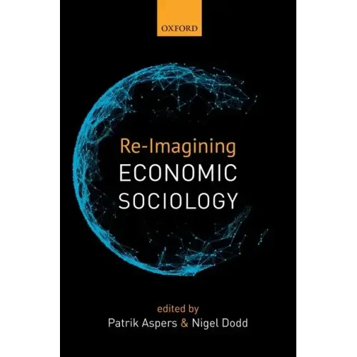 Re-Imagining Economic Sociology