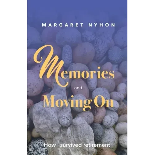 Memories and Moving On: How I Survived Retirement