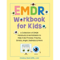 Emdr Workbook for Kids: A Collection of Emdr Handouts & Worksheets to Help Kids Process Trauma, Stress, Anger, Sadness & More