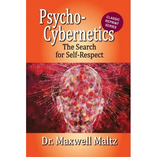 Psycho-Cybernetics The Search for Self-Respect