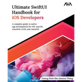 Ultimate SwiftUI Handbook for iOS Developers: A complete guide to native app development for iOS, macOS, watchOS, tvOS, and visionOS (English Edition)