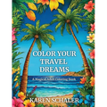 Color Your Travel Dreams: An Empowering, Uplifting, and Inspiring Coloring Book for Adults Featuring Top Travel Destinations