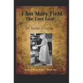 I am Mary Field: The Last Leaf