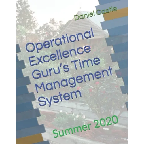 Operational Excellence Guru's Time Management System: Summer 2020