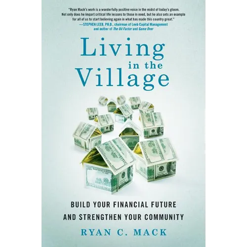 Living in the Village: Build Your Financial Future and Strengthen Your Community