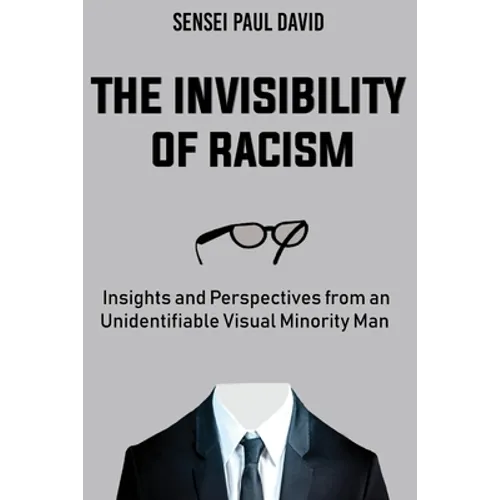 The Invisibility of Racism: Insights and Perspectives from an Unidentifiable Visual Minority Man
