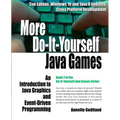 More Do-It-Yourself Java Games: An Introduction to Java Graphics and Event-Driven Programming