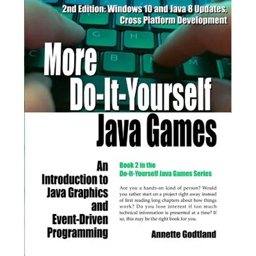 More Do-It-Yourself Java Games: An Introduction to Java Graphics and Event-Driven Programming