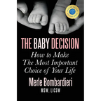 The Baby Decision: How to Make the Most Important Decision of Your Life