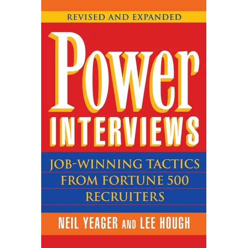 Power Interviews: Job-Winning Tactics from Fortune 500 Recruiters