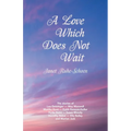 A Love Which Does Not Wait