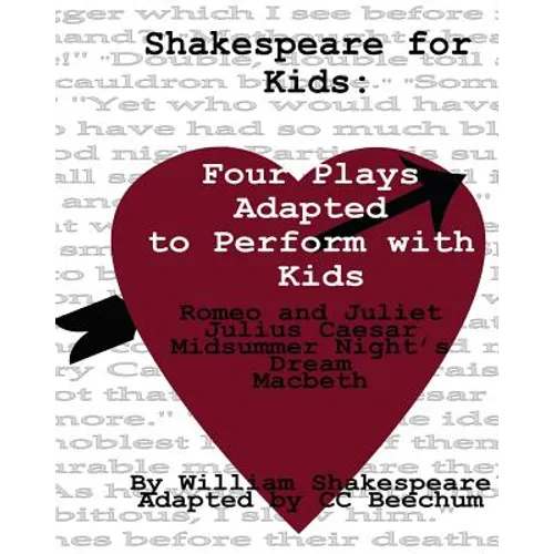 Shakespeare For Kids: Four plays adapted to perform with kids