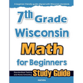 7th Grade Wisconsin Math for Beginners: Standardized Testing and Home Schooling Study Guide