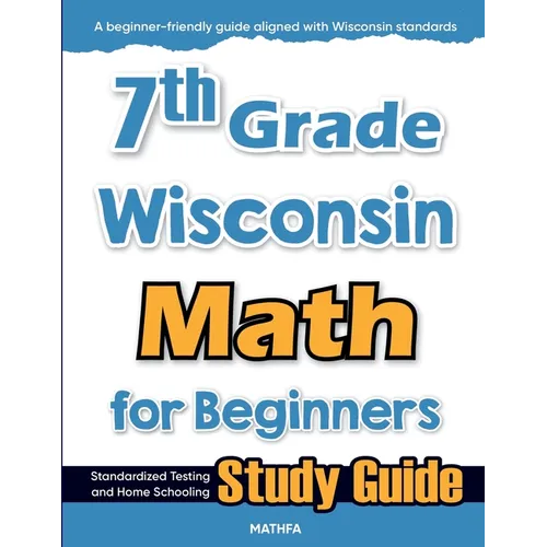 7th Grade Wisconsin Math for Beginners: Standardized Testing and Home Schooling Study Guide