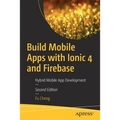 Build Mobile Apps with Ionic 4 and Firebase: Hybrid Mobile App Development