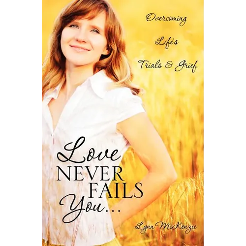 Love Never Fails You...