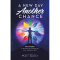 A New Day Another Chance: Daily Insights Inspiration for Embracing Your Authentic Self