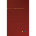 Researches in the Calculus of Variations