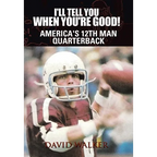I'll Tell You When You're Good!: The Memoir of America's Youngest College Quarterback