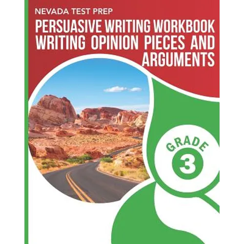 NEVADA TEST PREP Persuasive Writing Workbook Grade 3: Writing Opinion Pieces and Arguments