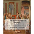 The Yellowplush papers By: William M. Thackeray: William Makepeace Thackeray (18 July 1811 - 24 December 1863) was an English novelist of the 19th cen
