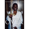 The Battle Is Over: Rejoice!
