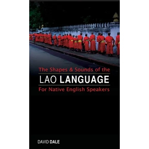 The Shapes and Sounds of the Lao Language: For Native English Speakers