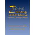 Zhineng (Chilel) Qigong: Overview and Foundation Methods