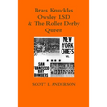 Brass Knuckles Owsley LSD & The Roller Derby Queen