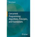 Concurrent Programming: Algorithms, Principles, and Foundations