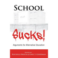 School Sucks!: Arguments for Alternative Education