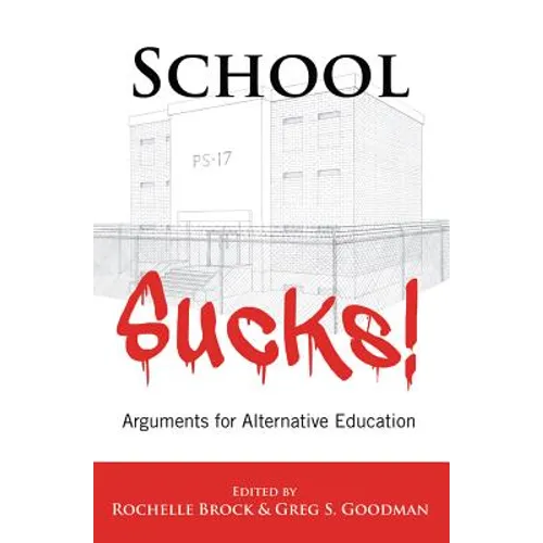 School Sucks!: Arguments for Alternative Education
