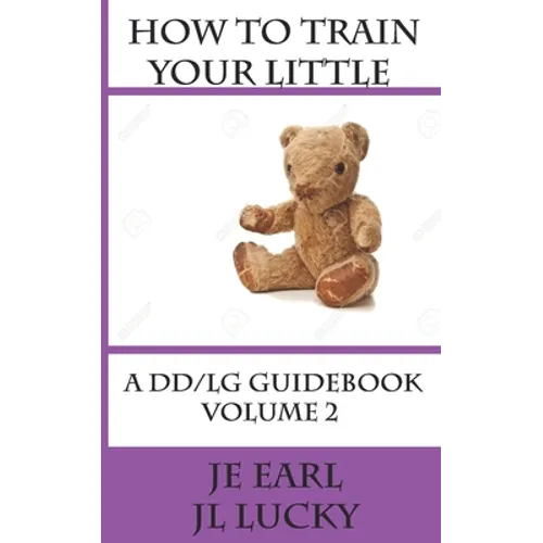 How To Train Your little: A DD/lg Guidebook: Volume 2 Advanced