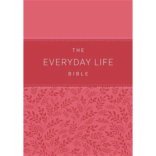 The Everyday Life Bible: The Power of God's Word for Everyday Living