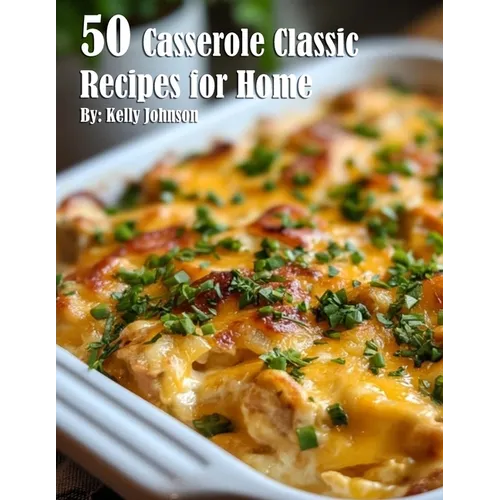 50 Casserole Classic Recipes for Home