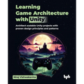 Learning Game Architecture with Unity: Architect scalable Unity projects with proven design principles and patterns (English Edition)